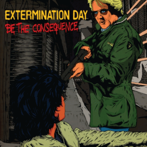 Extermination Day : Be the Consequence